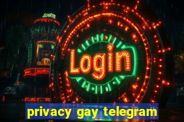 privacy gay telegram